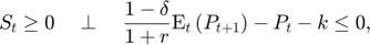 $$S_t \ge 0 \quad \perp \quad \frac{1-\delta}{1+r}\mathrm{E}_{t}\left(P_{t+1}\right)-P_{t}-k \le 0,$$