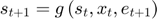 $$s_{t+1}=g\left(s_t,x_t,e_{t+1}\right)$$