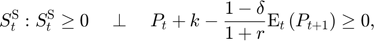 $$S^{\mathrm{S}}_{t}: S^{\mathrm{S}}_{t}\ge 0 \quad \perp \quad P_{t}+k-\frac{1-\delta}{1+r}\mathrm{E}_{t}\left(P_{t+1}\right)\ge 0,$$