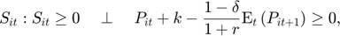 $$S_{it}: S_{it}\ge 0 \quad \perp \quad P_{it}+k-\frac{1-\delta}{1+r}\mathrm{E}_{t}\left(P_{it+1}\right)\ge 0,$$