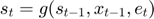 $s_t = g(s_{t-1},x_{t-1},e_t)$