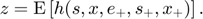 $$z = \mathrm{E} \left[h(s,x,e_{+},s_{+},x_{+})\right].$$