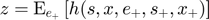 $z = \mathrm{E}_{e_{+}} \left[h(s,x,e_{+},s_{+},x_{+})\right]$