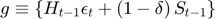 $$g \equiv \left\{ H_{t-1}\epsilon_{t}+\left(1-\delta\right)S_{t-1}\right\}$$