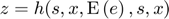 $z = h(s,x,\mathrm{E}\left(e\right),s,x)$